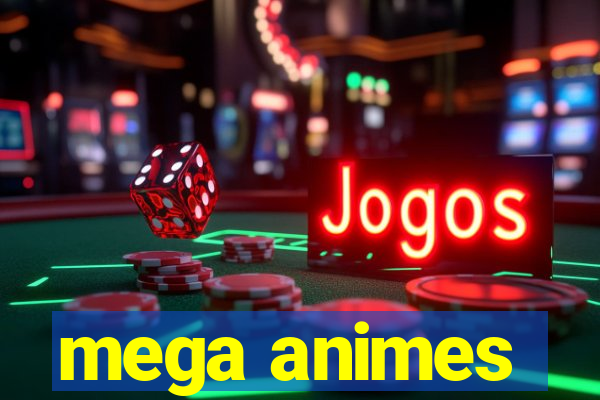 mega animes
